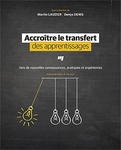 Accroître le transfert des apprentissages : vers de nouvelles connaissances, pratiques et expériences by Denys Denis, Martin Lauzier, Martin Lauzier, and Denys Denis