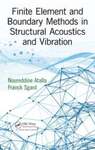 Finite element and boundary methods in structural acoustics and vibration by Noureddine Atalla and Franck Sgard