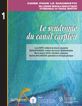 Guide pour le diagnostic des lésions musculo-squelettiques attribuables au travail répétitif : le syndrome du canal carpien by Louis Patry, Michel Rossignol, Marie-Jeanne Costa, and Martine Baillargeon